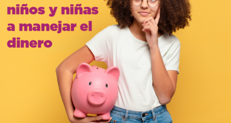 WEBINAR – Enseña a tus niños y niñas a manejar el dinero