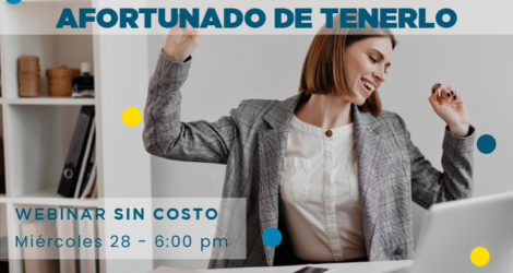 WEBINAR – Cuida tu trabajo, eres AFORTUNADO DE TENERLO