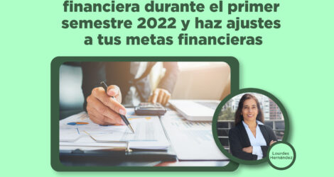 WEBINAR: Reflexiona sobre tu situación financiera durante el primer semestre 2022