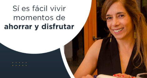 WEBINAR: Sí es fácil vivir momentos de ahorrar y disfrutar